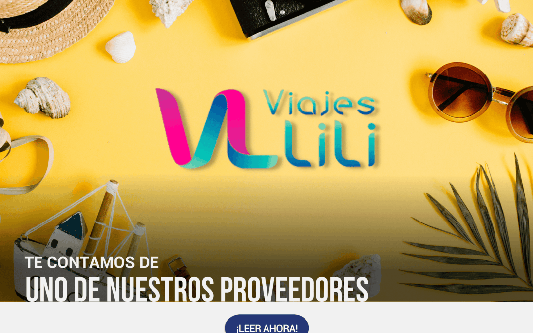 Conoce más de… Viajes Lili, nuestro proveedor de ofertas