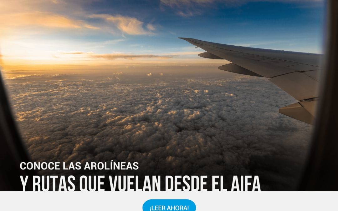 Conoce las aerolíneas que vuelan desde el AIFA y sus rutas