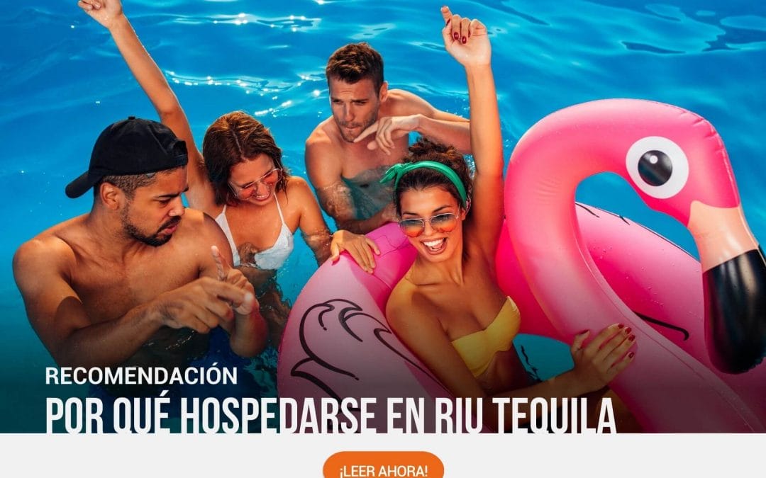 Por qué hospedarse en RIU Tequila dentro de Playacar