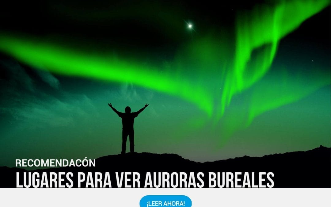 Top 5 de dónde ver auroras boreales: Destinos más populares