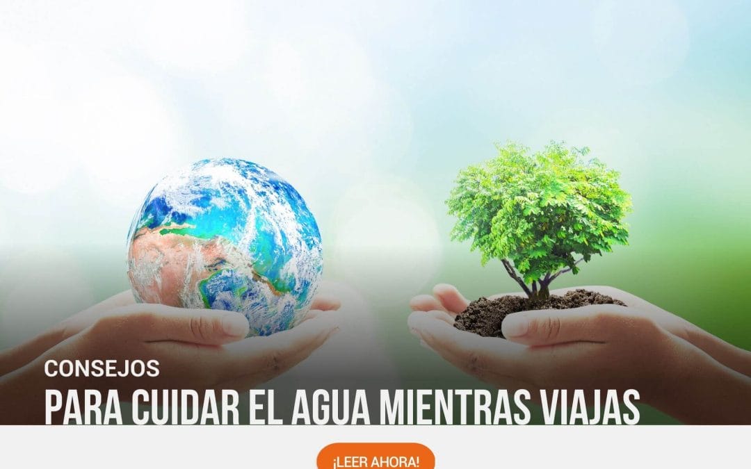 Tips para cuidar el agua en tus viajes